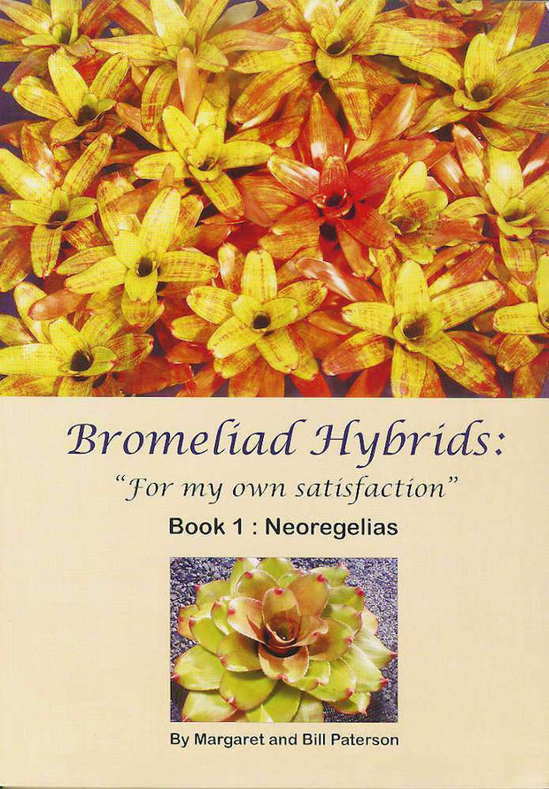 Bromeliad Hybrids 'For my own satisfaction' book 1 Neoregelias - Tropiflora